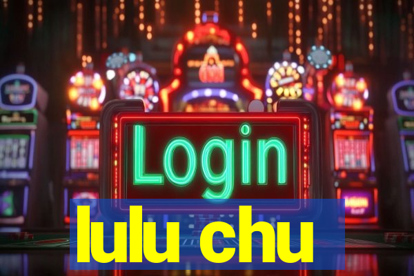 lulu chu